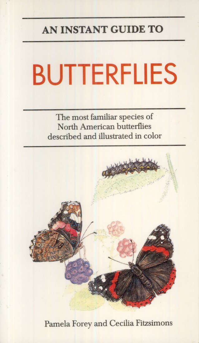 Instant Guide to Butterflies: The Most Familiar Species of North American Butterflies Described and Illustrated in Full Color Books