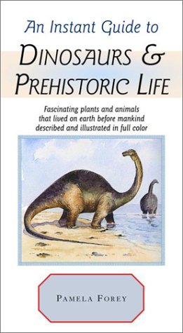 An Instant Guide to Dinosaurs and Prehistoric Life (Instant Guide Series) Business & Technology