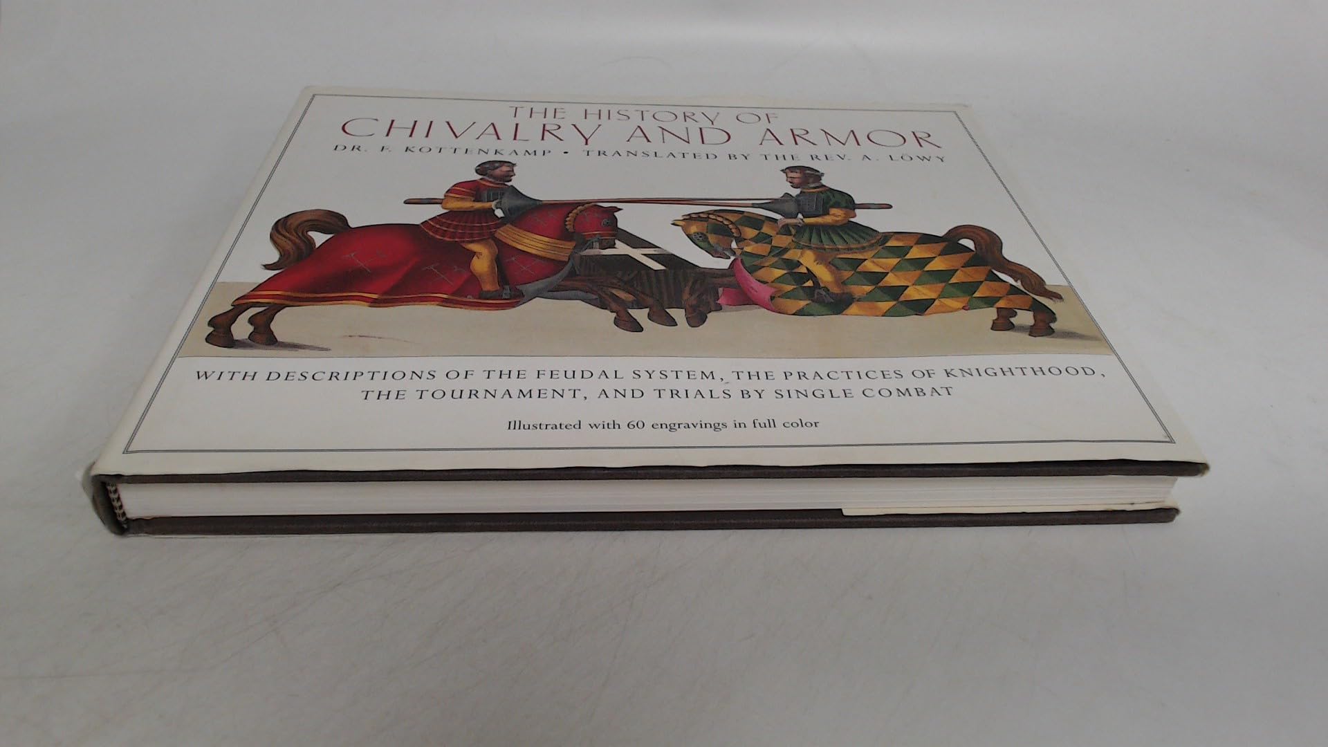 The History of Chivalry and Armor: With Descriptions of the Feudal System, the Practices of Knighthood, the Tournament, and Trials by Single Combat Social Sciences
