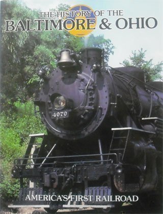 The History of the Baltimore and Ohio: America's First Railroad book