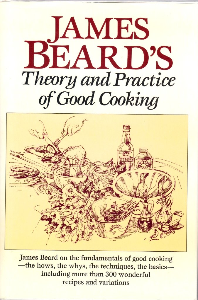 James Beard's Theory and Practice of Good Cooking Cooking & Enjoying