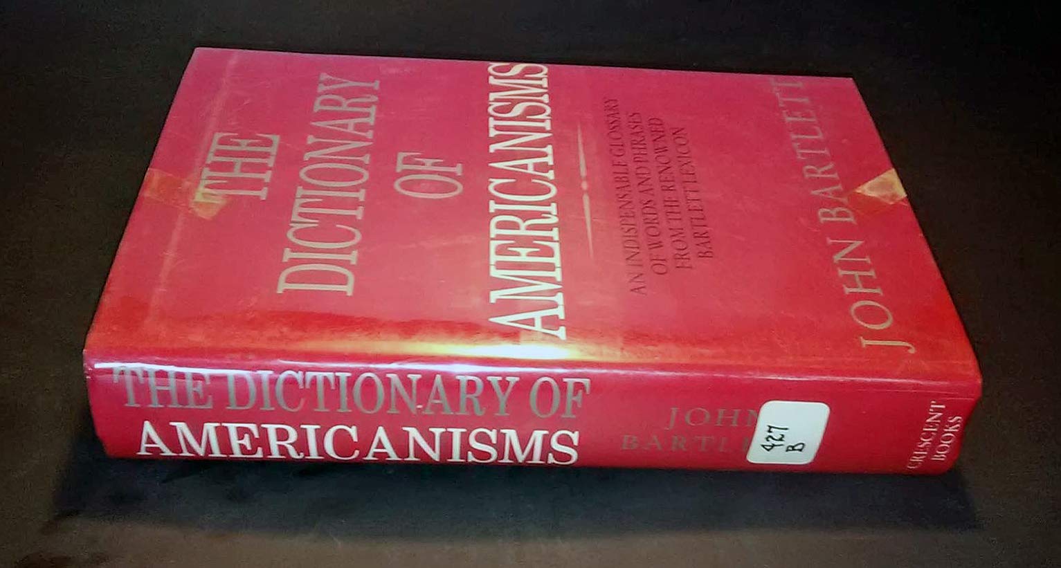 Dictionary of Americanisms: A Glossary of Words and Phrases Usually Regarded As Peculiar to the United States General education