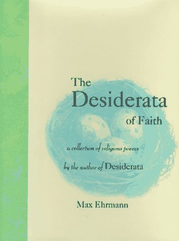 The Desiderata of Faith: A Collection of Religious Poems Poetry