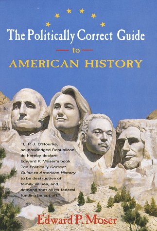 The Politically Correct Guide to American History: By Revised Tales of the American Experience Politics & History