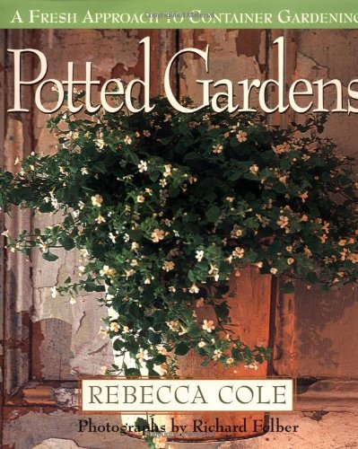 Potted Gardens: A Fresh Approach to Container Gardening Garden & Plants