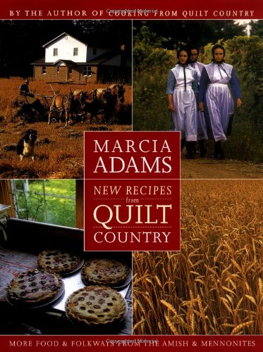 New Recipes from Quilt Country: More Food & Folkways from the Amish & Mennonites Cooking & Enjoying