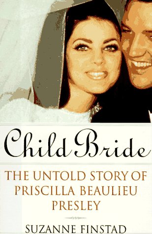 Child Bride: The Untold Story of Priscilla Beaulieu Presley Art & Literature