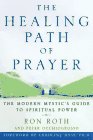 The Healing Path to Prayer: A Modern Mystic's Guide to Spiritual Power book