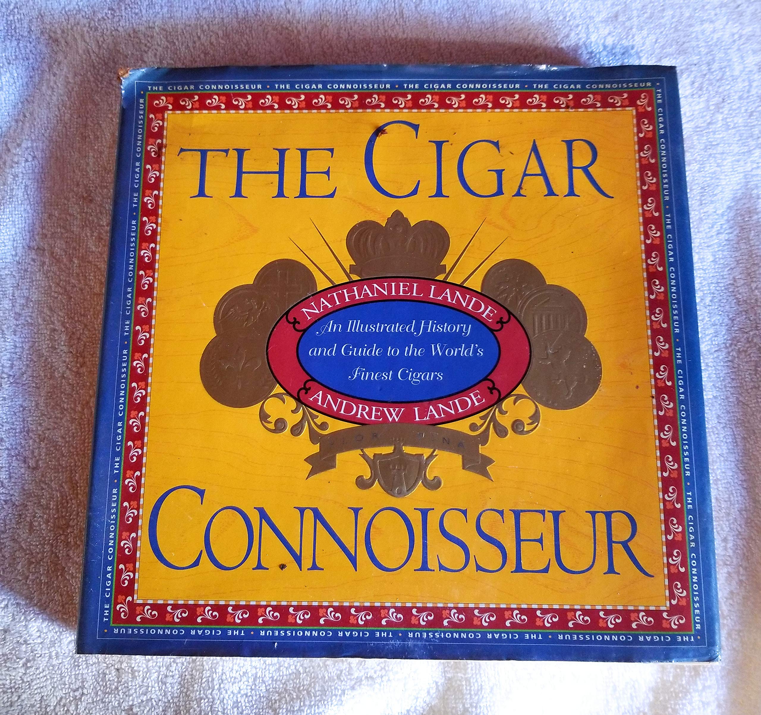 The Cigar Connoisseur: An Illustrated History and Guide to the World's Finest Cigars Business, Finance & Career