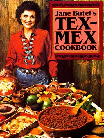 Jane Butel's Tex-Mex Cookbook Cooking & Enjoying