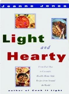 Light & Hearty: From Pad Thai to Cassoulet, Healthy Home-Style Recipes from Around the World Cooking & Enjoying