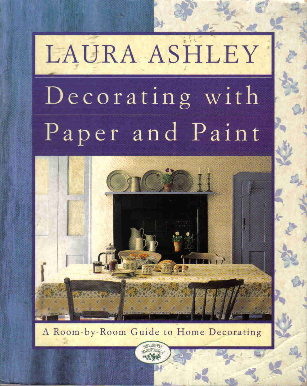 Laura Ashley Decorating With Paper & Paint: A Room-By-Room Guide to Home Decorating book
