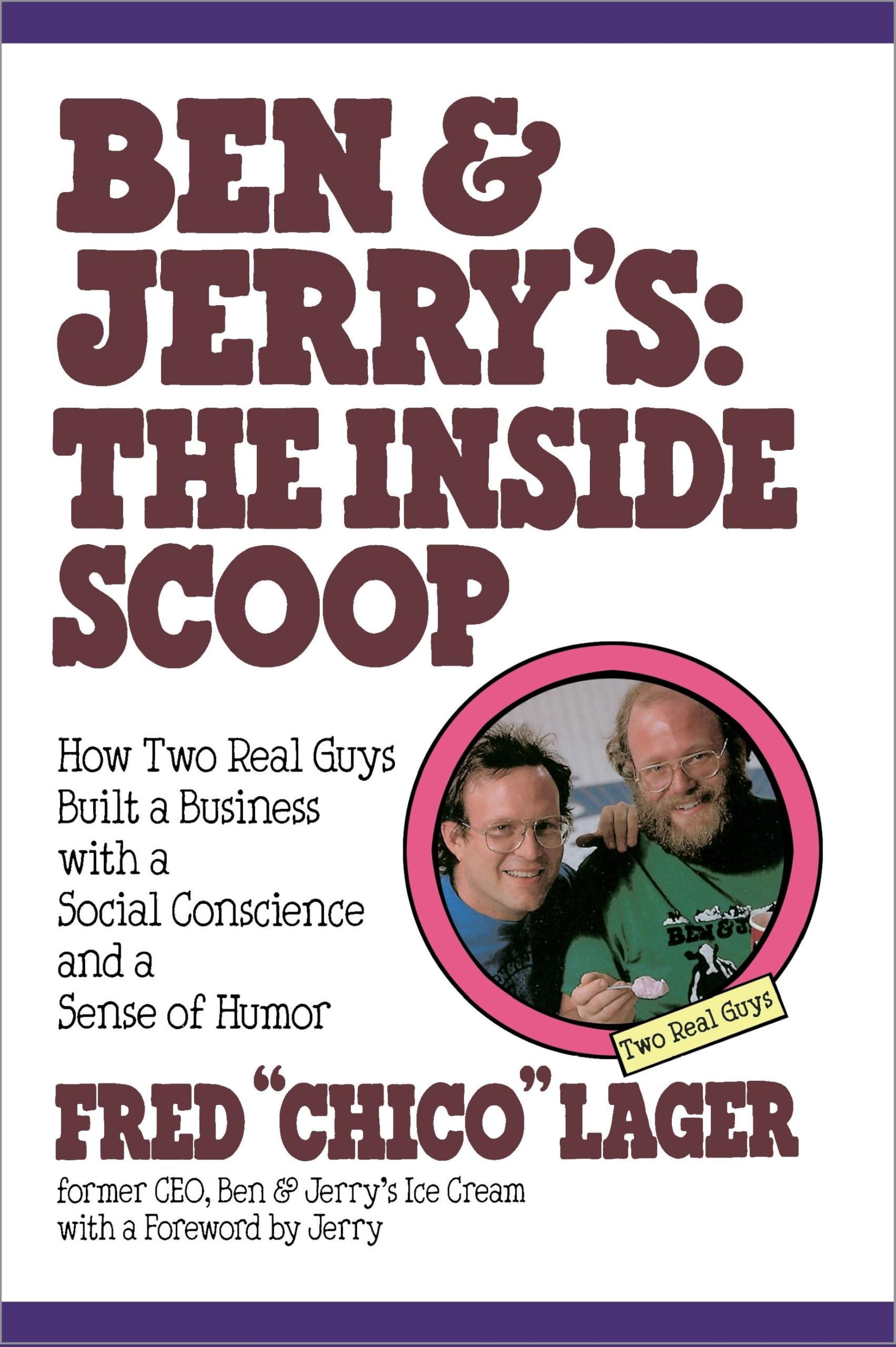 Ben & Jerry's: The Inside Scoop: How Two Real Guys Built a Business with a Social Conscience and a Sense of Humor book