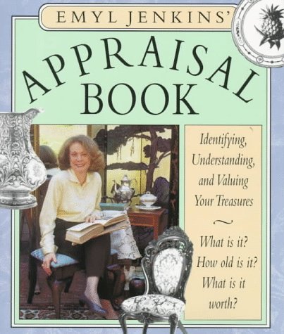 Emyl Jenkins' Appraisal Book: Identifying, Understanding, and Valuing Your Treasures Hobbies & Crafts