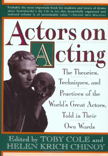 Actors on Acting: The Theories, Techniques, and Practices of the World's Great Actors, Told in Their Own Words Film, Art & Culture