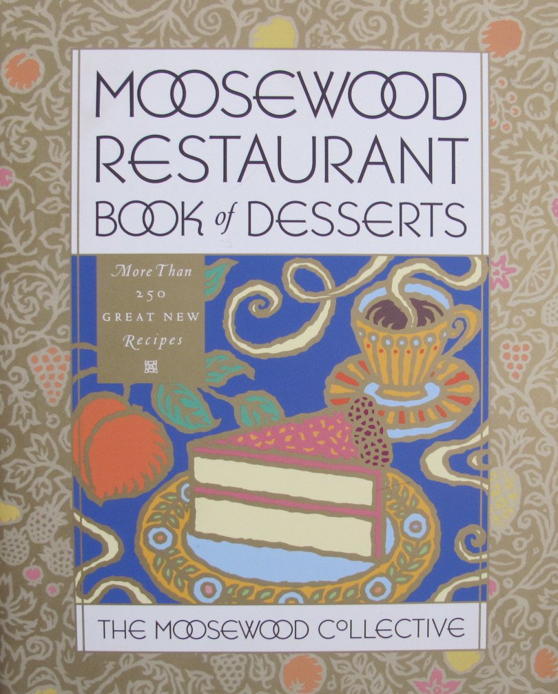 Moosewood Restaurant Book of Desserts: The Moosewood Collective Leisure, Home & Garden
