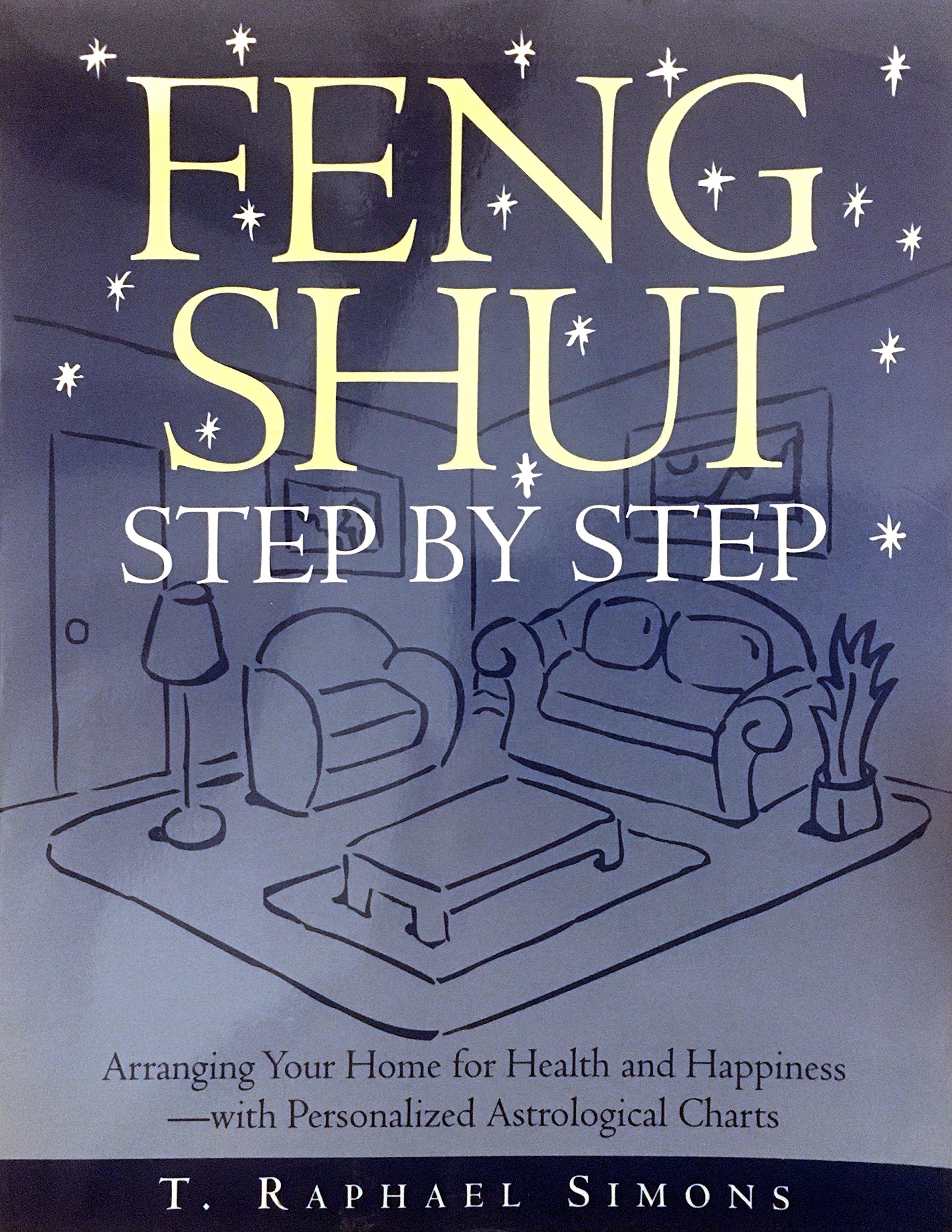 Feng Shui Step by Step: Arranging Your Home for Health and Happiness-With Personalized Astrological Charts Architecture