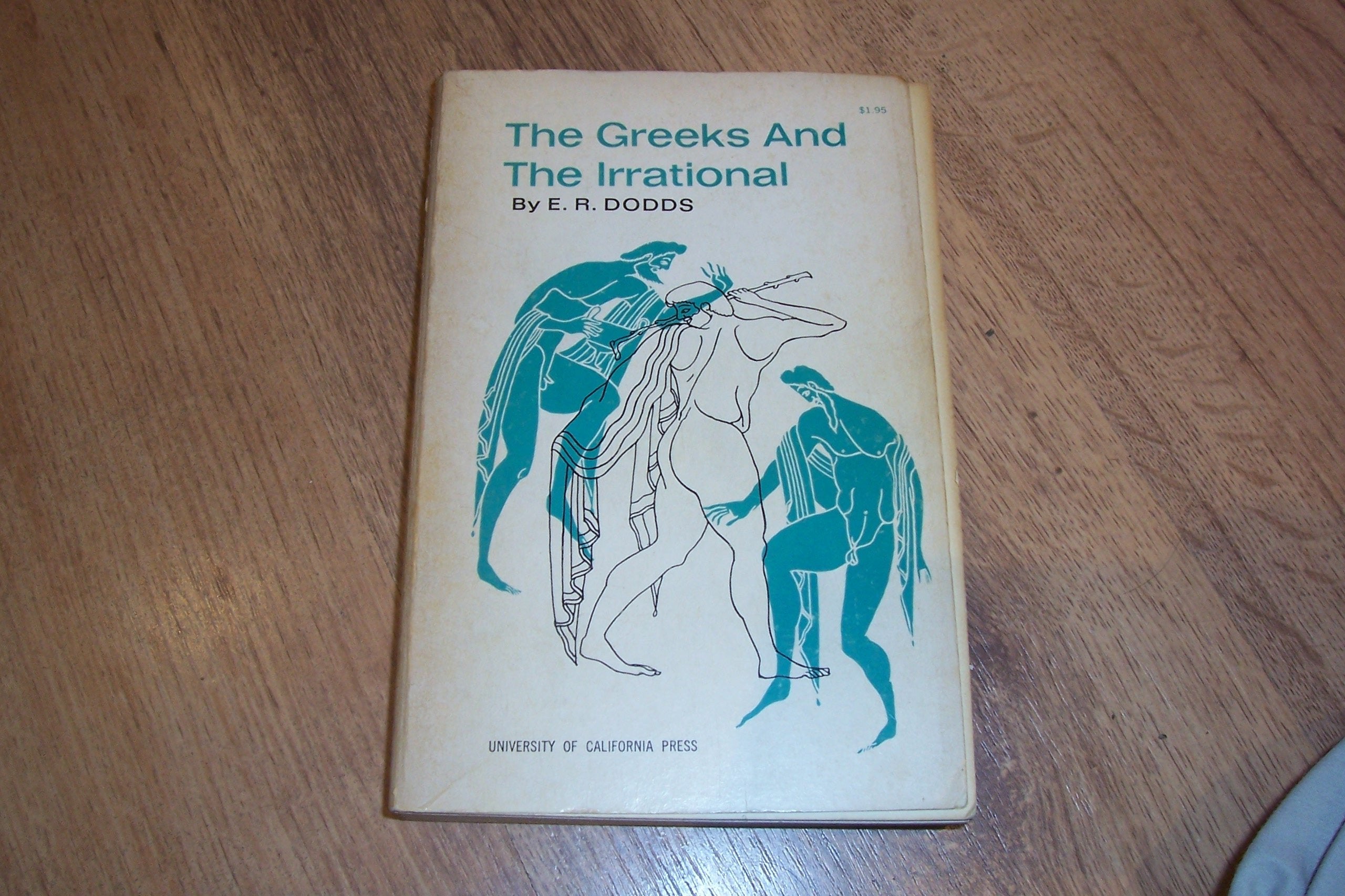 The Greeks and the Irrational (Sather Classical Lectures, Band 25) Politics & History
