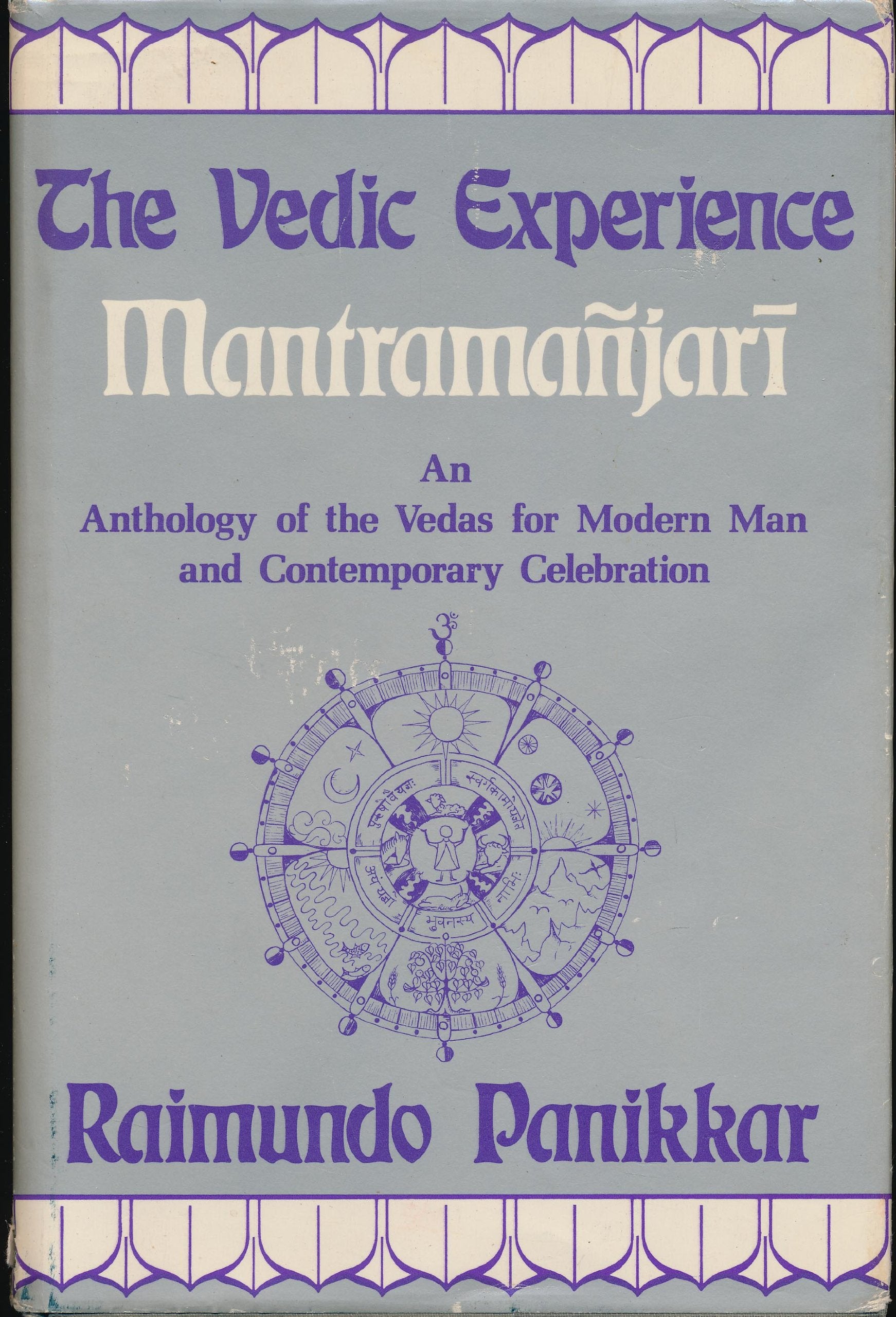 The Vedic Experience: Mantrama-Njari : An Anthology of the Vedas for Modern Man and Contemporary Celebration Religion & Esotericism