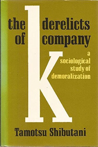 Derelicts of Company K: A Sociological Study of Demoralization Politics & History