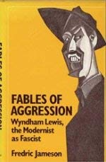 Fables of Aggression: Wyndham Lewis, the Modernist As Fascist Essays & Short Stories