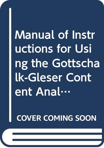 Manual of Instructions for Using the Gottschalk-Gleser Content Analysis Scales: Anxiety, Hostility and Social Alienation/Personal Disorganization Books