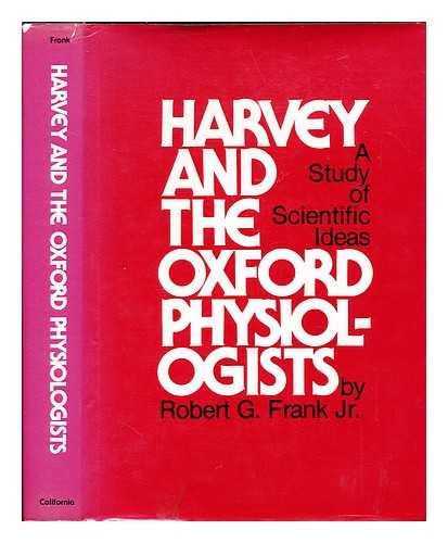 Harvey and the Oxford Physiologists: Scientific Ideas and Social Interaction: A Study of Scientific Ideas and Social Interaction Business & Technology