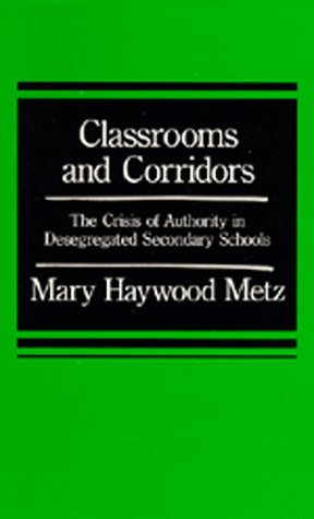 Classrooms and Corridors: The Crisis of Authority in Desegregated Secondary Schools Social Sciences