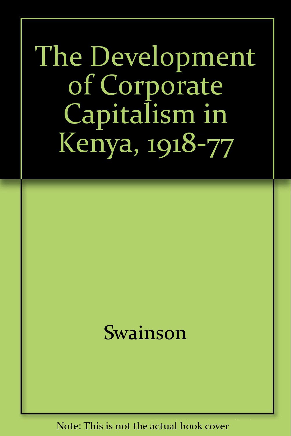 Development of Corporate Capitalism in Kenya, 1918-1977 Business, Finance & Career