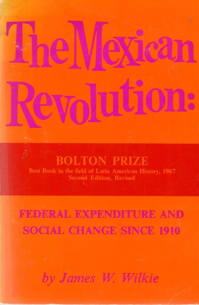 Mexican Revolution: Federal Expenditure and Social Change Since 1910 Social Sciences
