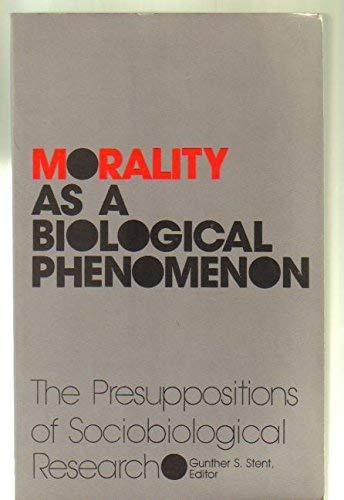 Morality As a Biological Phenomenon: The Pre-Suppositions of Sociobiological Research Philosophy