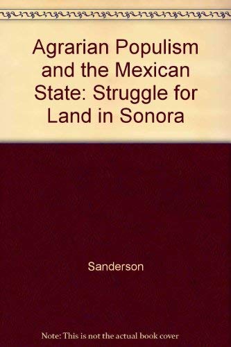 Agrarian Populism and the Mexican State: The Struggle for Land in Sonora Business, Finance & Career