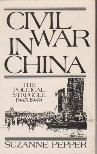 Civil War in China: The Political Struggle, 1945-1949 Politics & History