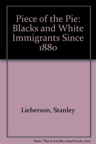 A Piece of the Pie: Blacks and White Immigrants Since 1880 Social Sciences
