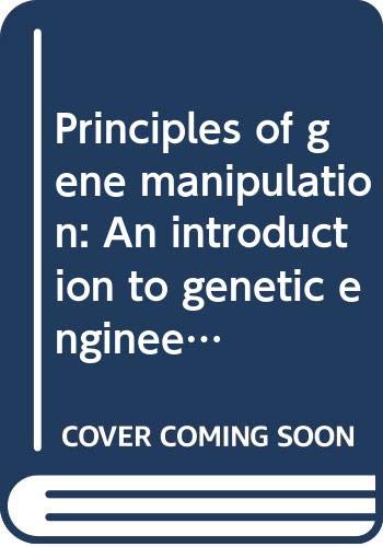 Principles of gene manipulation: An introduction to genetic engineering (Studies in microbiology) Books