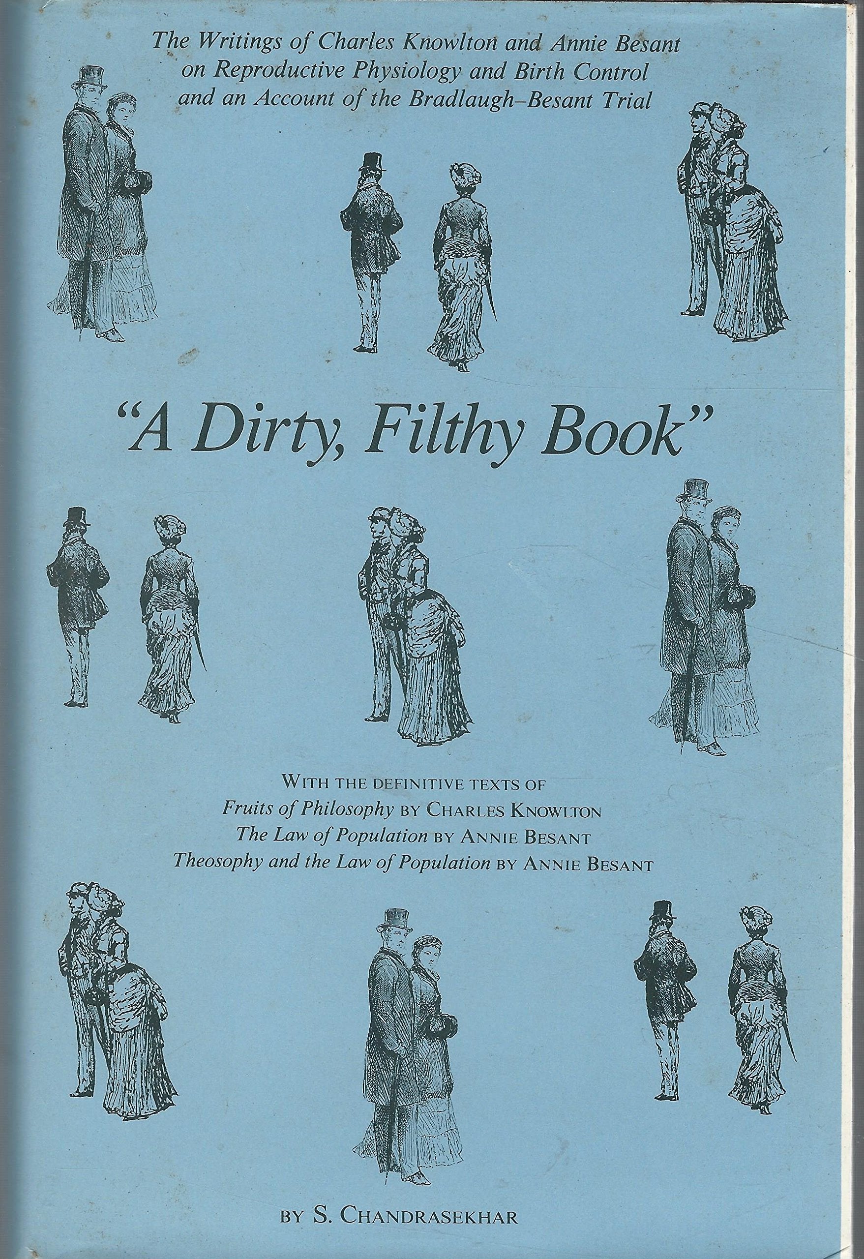 A Dirty Filthy Book: The Writings of Charles Knowlton and Annie Besant on Reproductive Physiology and Birth Control and an Account of the Bradlaugh Social Sciences