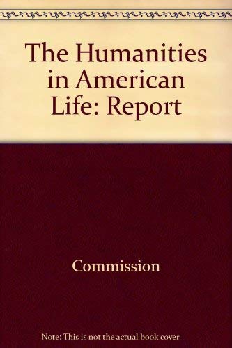 The Humanities in American Life: Report of the Commission on the Humanities General education