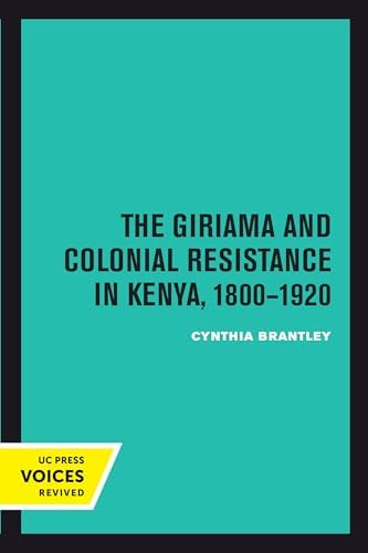 The Giriama and Colonial Resistance in Kenya, 1800-1920 Politics & History