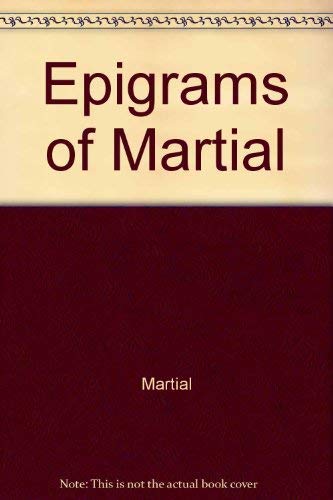 Epigrams of Martial Englished by Divers Hands Essays & Short Stories