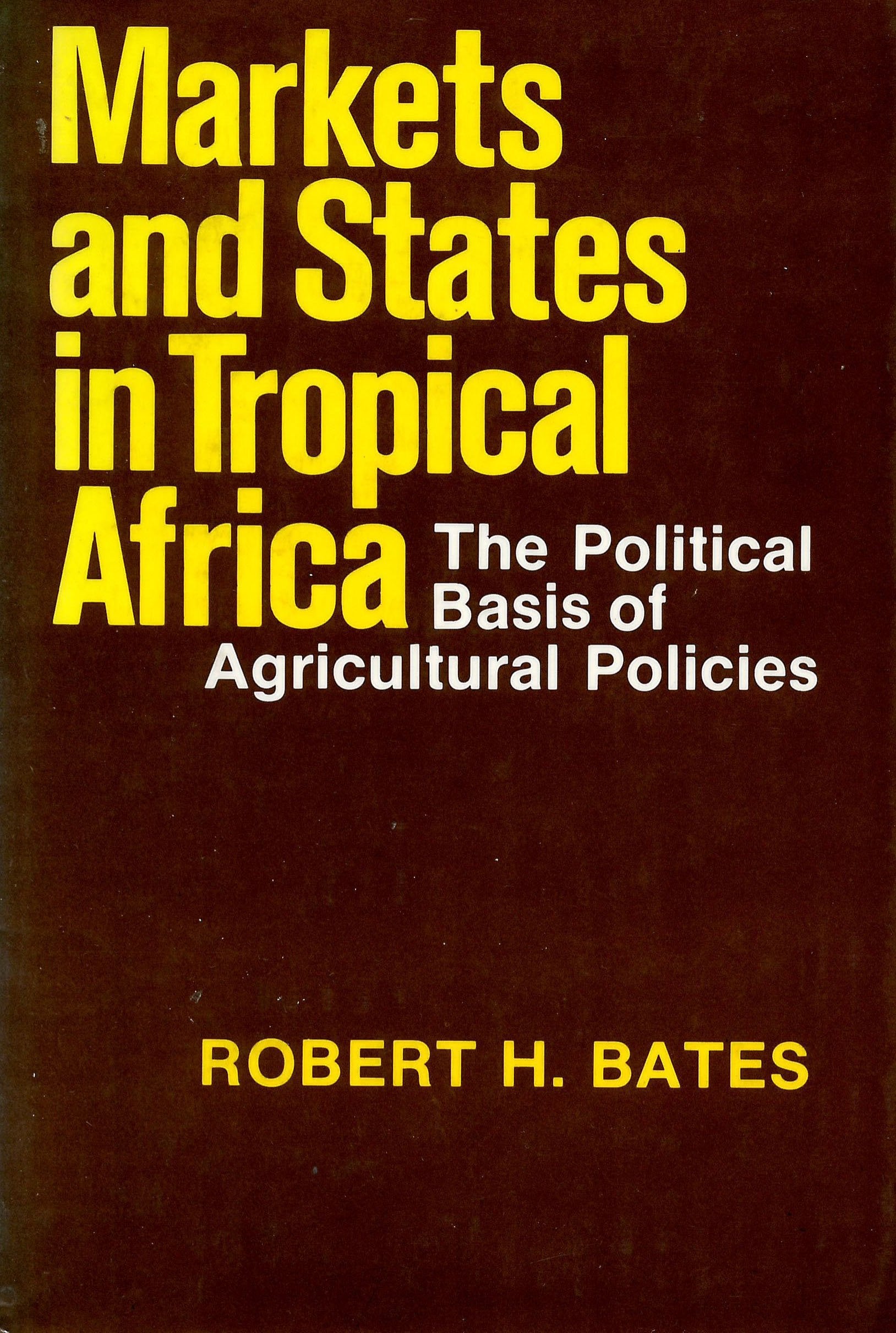 Markets and States in Tropical Africa: The Political Basis of Agricultural Policies (California Series on Social Choice & Political Economy) Business, Finance & Career