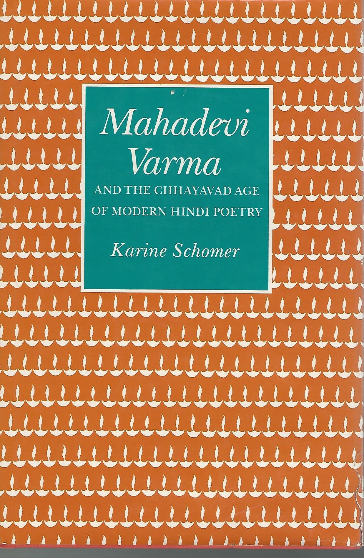 Mahadevi Varma and the Chayavada Age of Modern Hindi Poetry Poetry