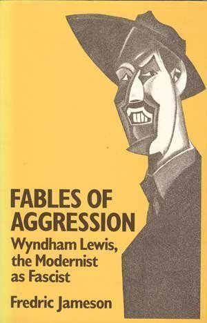 Fables of Aggression: Wyndham Lewis, the Modernist As Fascist Contemporary literature