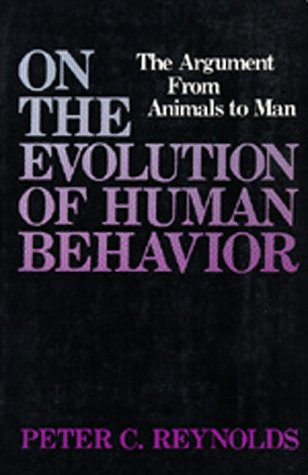 On the Evolution of Human Behavior: The Argument from Animals to Man General education