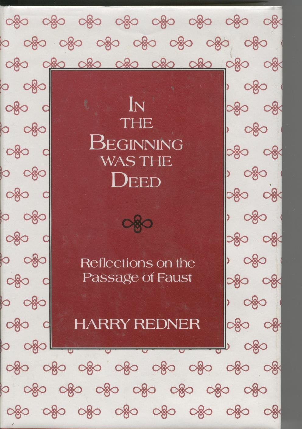 In the Beginning Was the Deed: Reflections on the Passage of Faust Politics & History