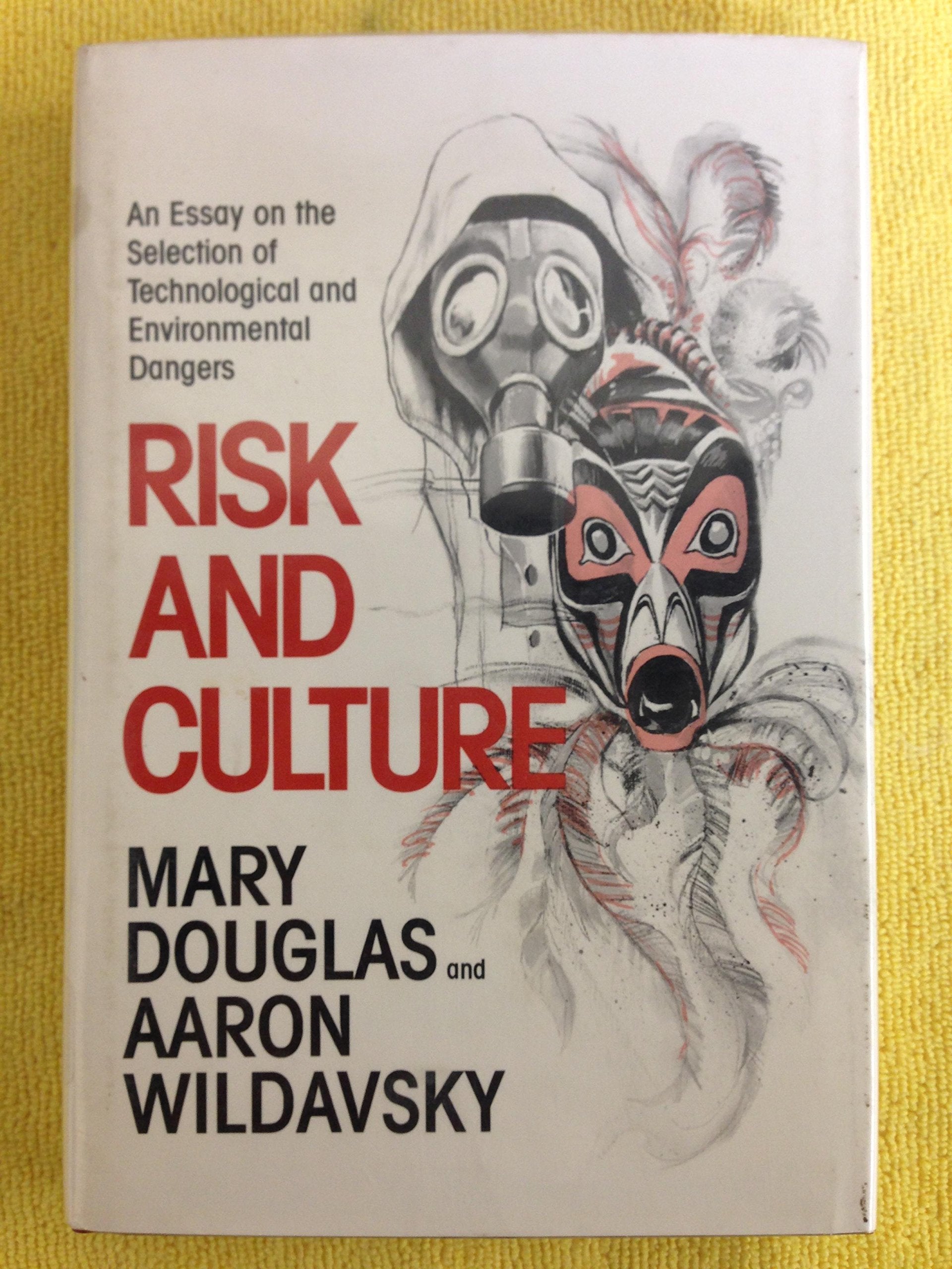 Risk and Culture: Essays in the Selection of Technological and Environmental Dangers General education