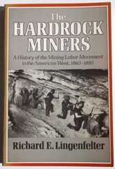 Hardrock Miners: History of the Mining Labour Movement in the American West, 1863-93 Books