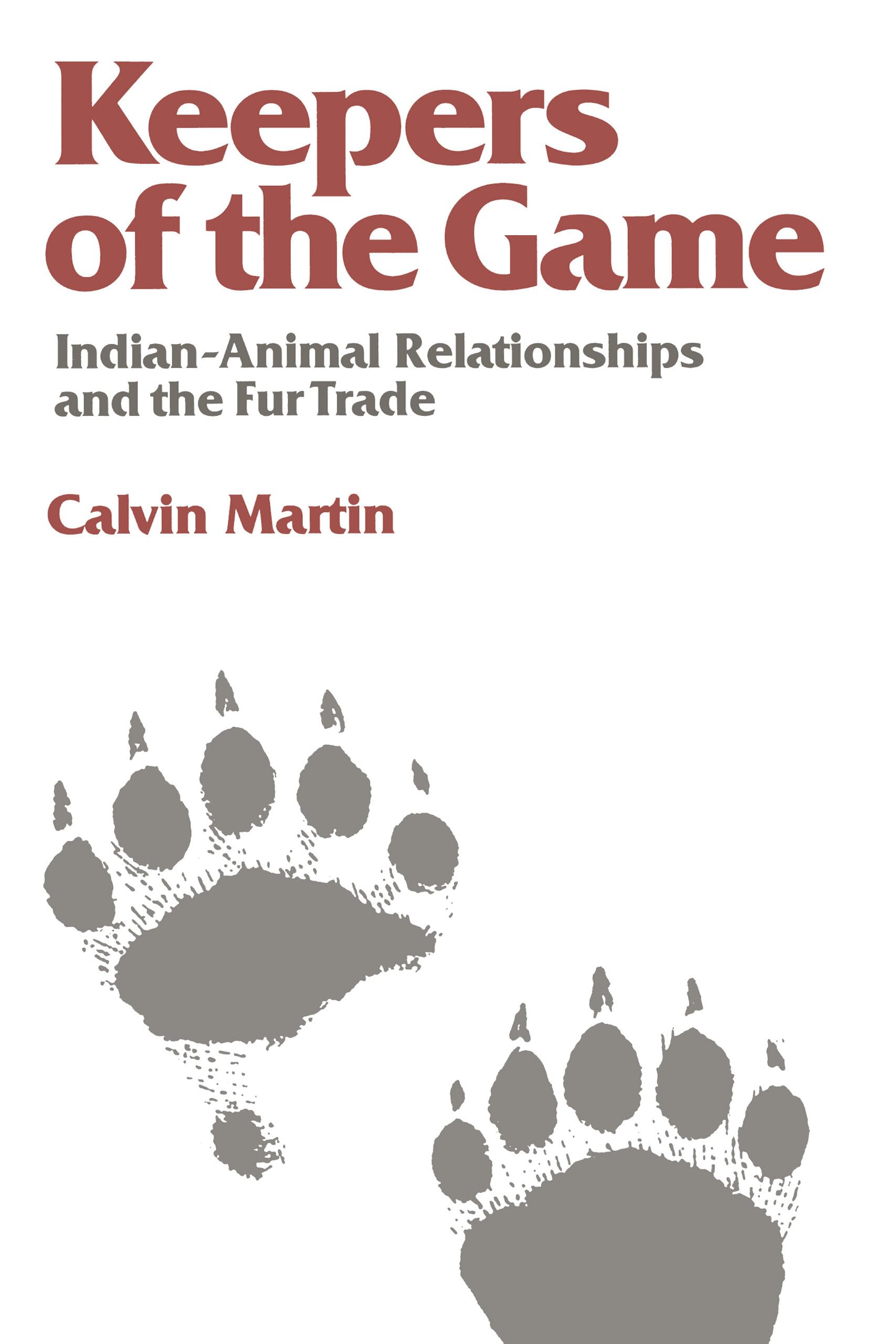 Keepers of the Game: Indian-Animal Relationships and the Fur Trade (Campus, 333, Band 333) Social Sciences