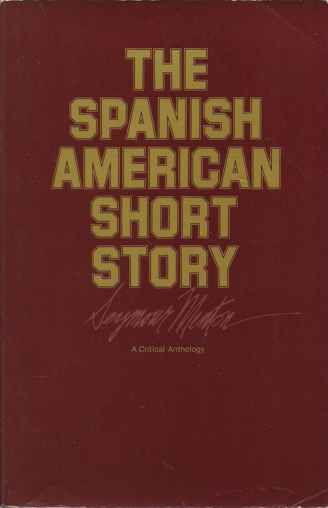 The Spanish American Short Story: A Critical Anthology (Latin American Studies Center, UCLA, Band 49) Contemporary literature