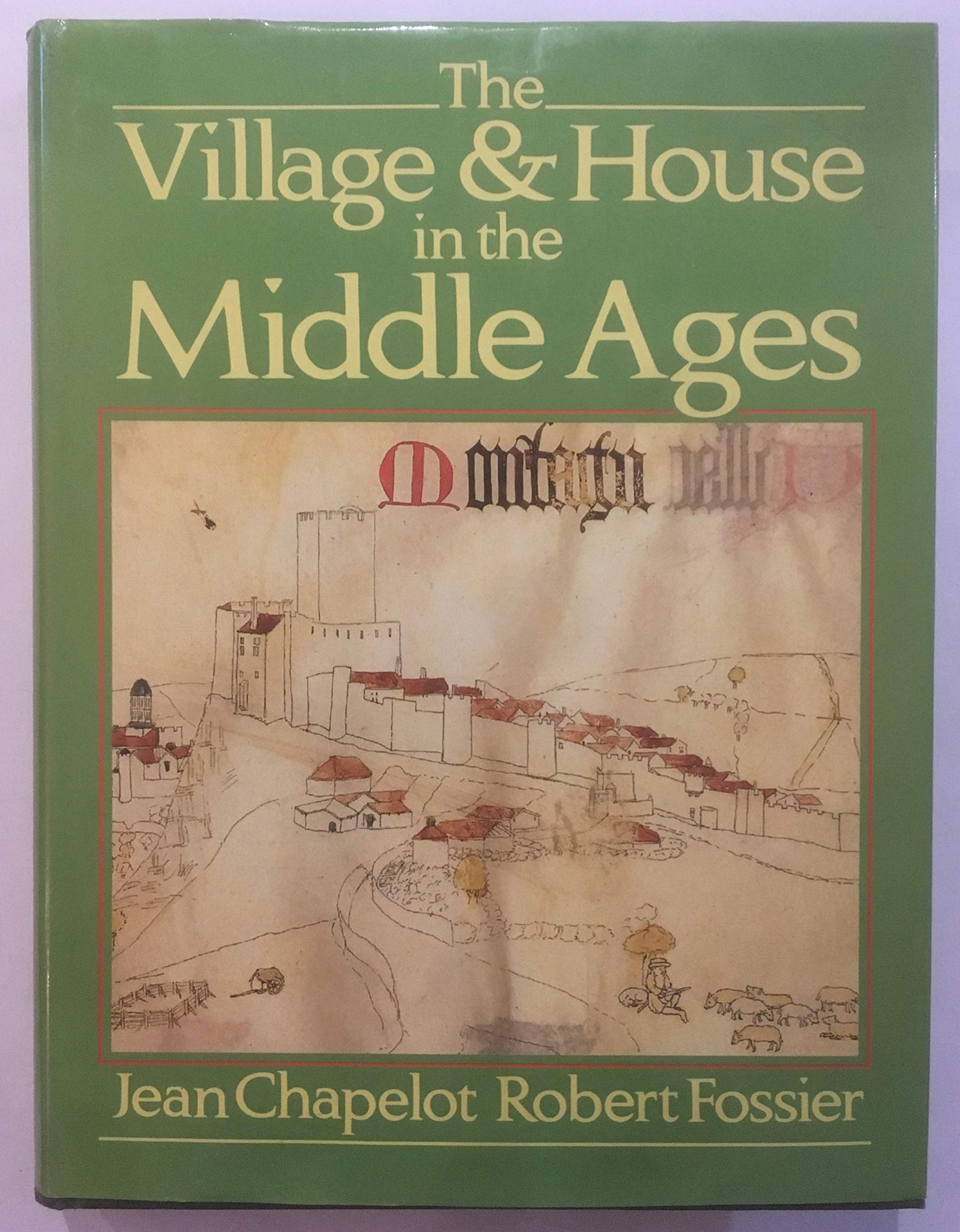 The Village & House in the Middle Ages Politics & History