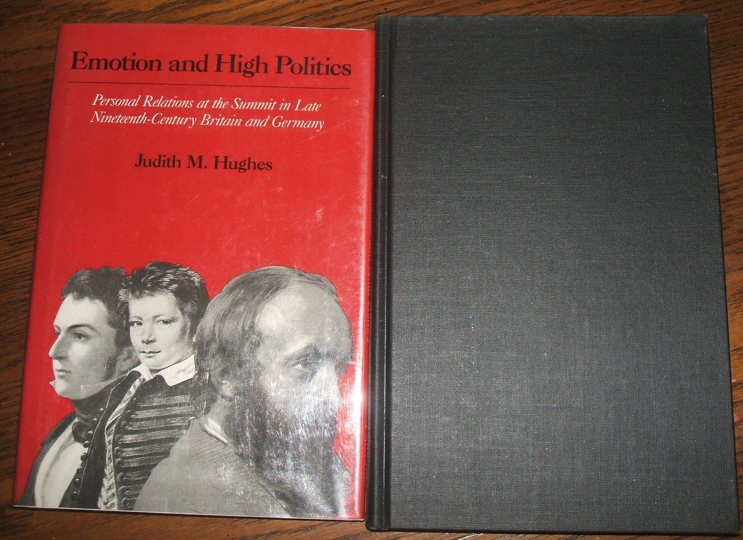 Emotion and High Politics: Personal Relations at the Summit in Late 19th Century Britain and Germany: Personal Relations at the Summit in Late Nineteenth-century Britain and Germany Politics & History